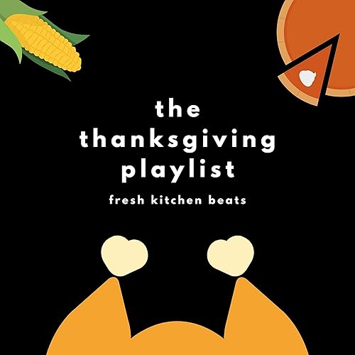 The Thanksgiving Playlist By Fresh Kitchen Beats On Amazon Music -  Amazon.com