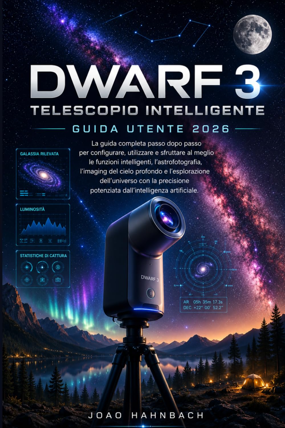 Dwarf 3 Telescopio intelligente Guida utente 2026: Guida passo passo all'installazione, consigli professionali e tecniche creative per scattare foto ... della fauna selvatica e molto altro ancora