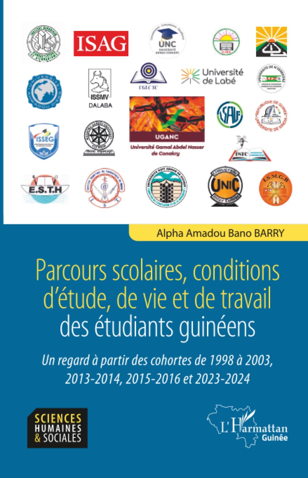 Parcours scolaires, conditions d'étude, de vie et de travail des étudiants guinéens: Un regard à partir des cohortes 1998 à 2003, 2013-2014, 2015-2016 et 2023-2024 (Harmattan Guinée)