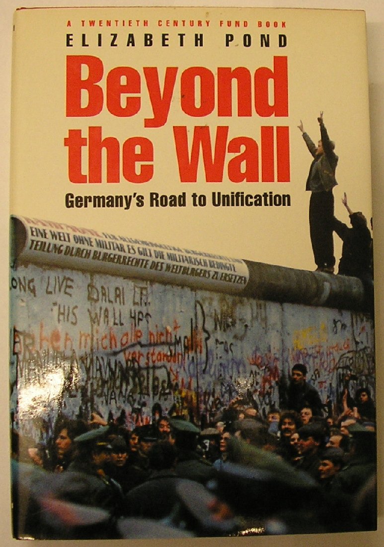 Beyond the Wall: Germany's Road to Unification (A Twentieth Century Fund Book)