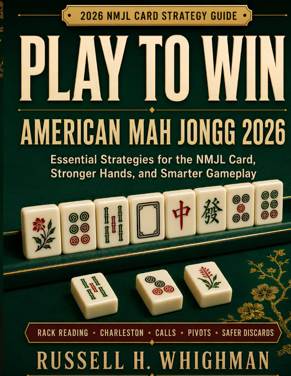 Play to Win: American Mah Jongg 2026: Essential Strategies for the NMJL Card, Stronger Hands, and Smarter Gameplay