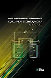 Físico-Química além das equações matemáticas: equilíbrios e eletroquímica