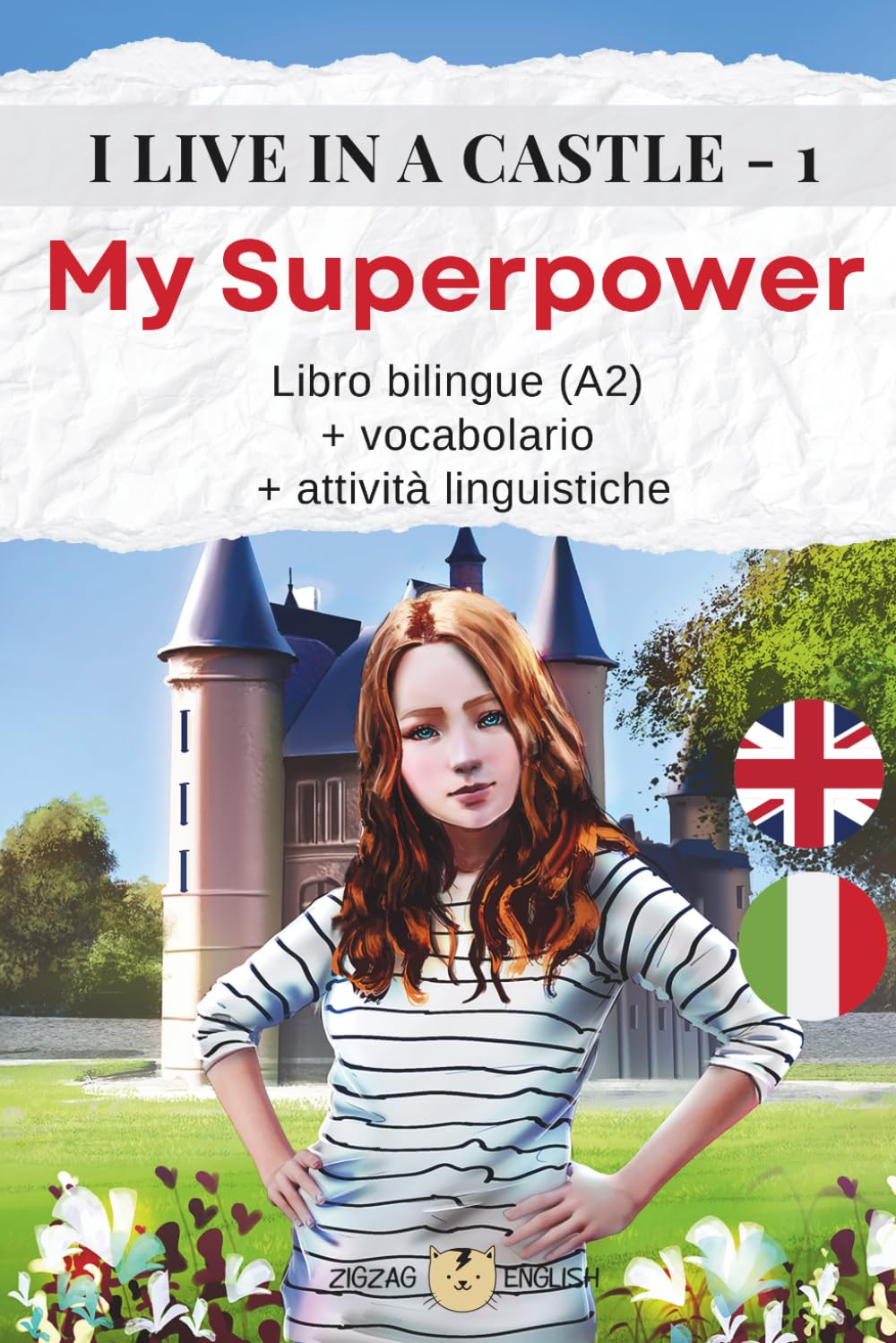 I LIVE IN A CASTLE - 1 - MY SUPERPOWER: Libro bilingue (A2) + vocabolario + attività linguistiche (I LIVE IN A CASTLE - Inglese con italiano)