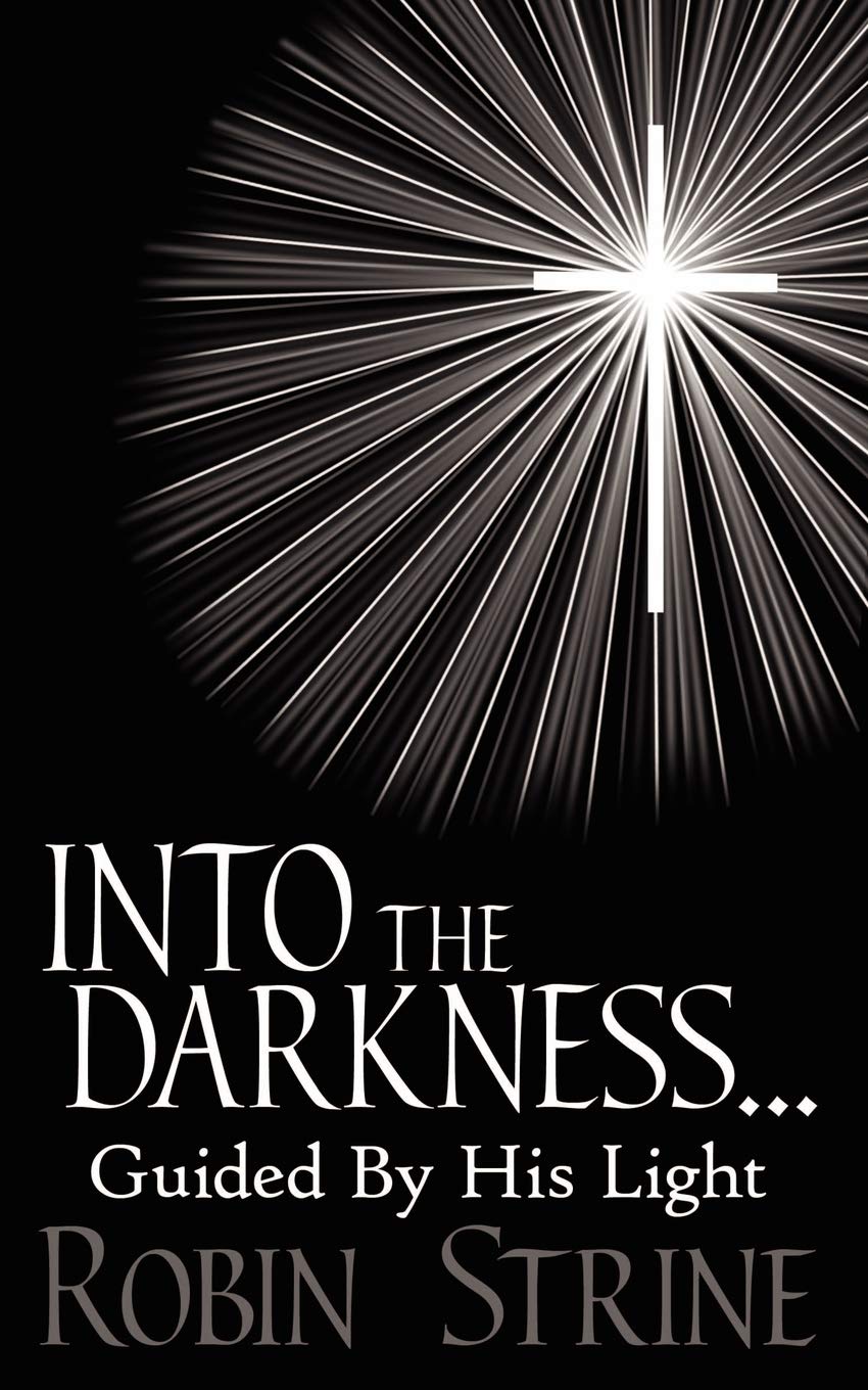 INTO THE DARKNESS... Guided By His Light