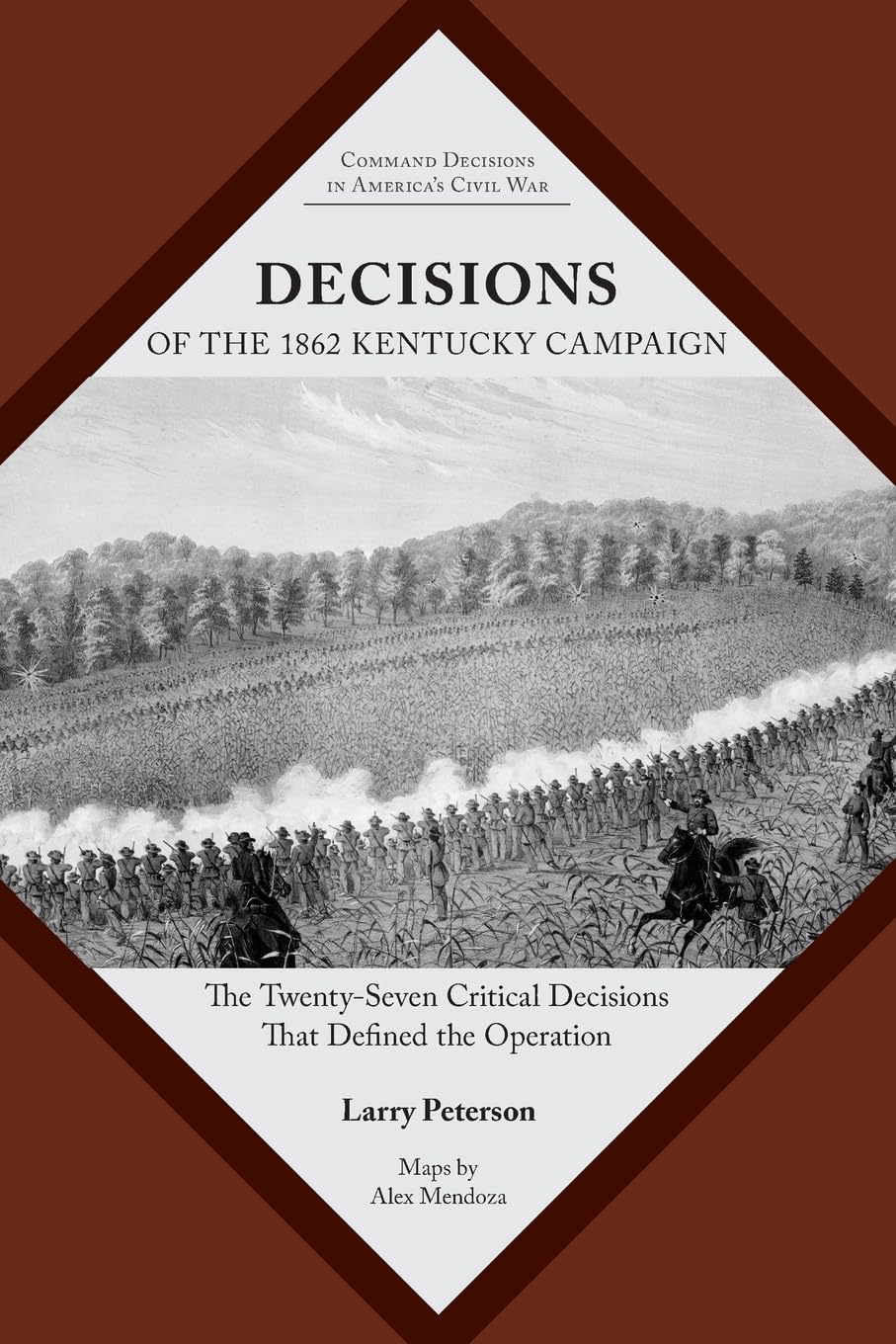 Decisions of the 1862 Kentucky Campaign: The Twenty-Seven Critical Decisions That Defined the Operation (Command Decisions in America’s Civil War)