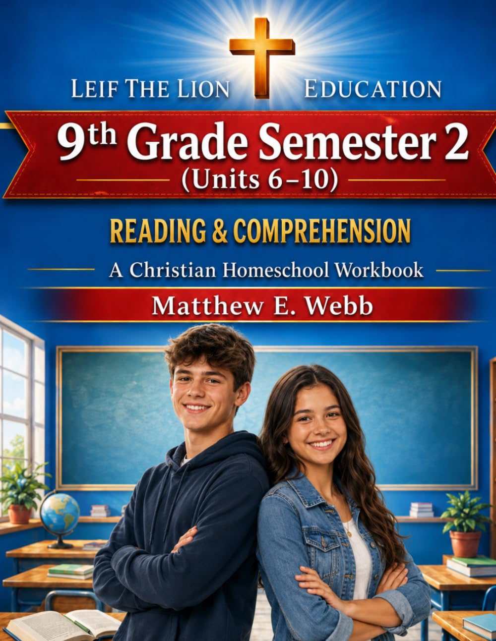 9th Grade Reading and Comprehension - Semester 2 Units (6- 10): A Christian Homeschool Workbook (Grades 3 - 12th Reading and Comprehension Semesters 1-2)