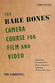 The Bare Bones Camera Course for Film and Video