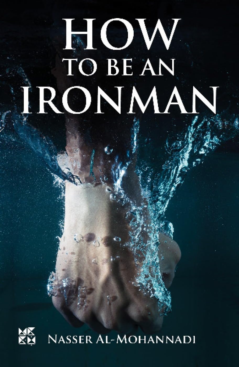 How to Be an Ironman by Nasser Al-Mohannadi (Paperback Book)