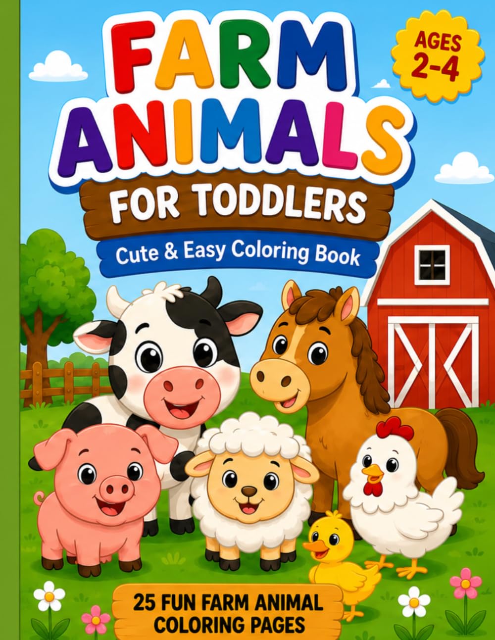 Farm Animals for Toddlers: Fun Farm Animal Coloring Pages for Kids Ages 2-4