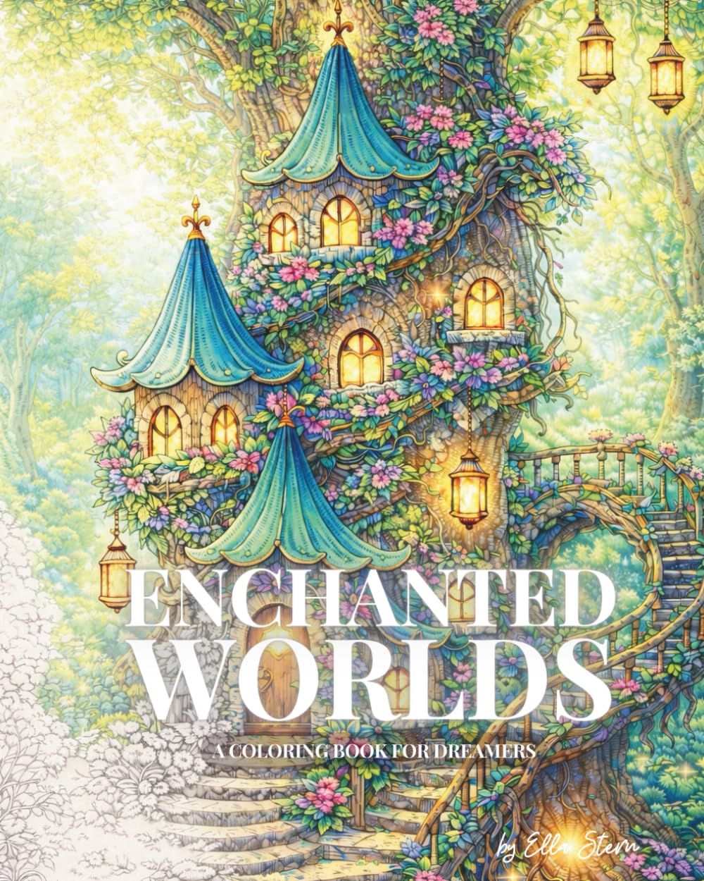 Enchanted Worlds – A Coloring Book for Dreamers: A Fantasy Coloring Book of Fairies, Forests, Mermaids & Magical Places