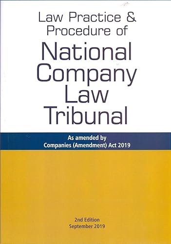 Taxmann's Law Practice &amp; Procedure of National Company Law Tribunal-As amended by Companies (Amendment)Act 2019 (2nd Edition September 2019)
