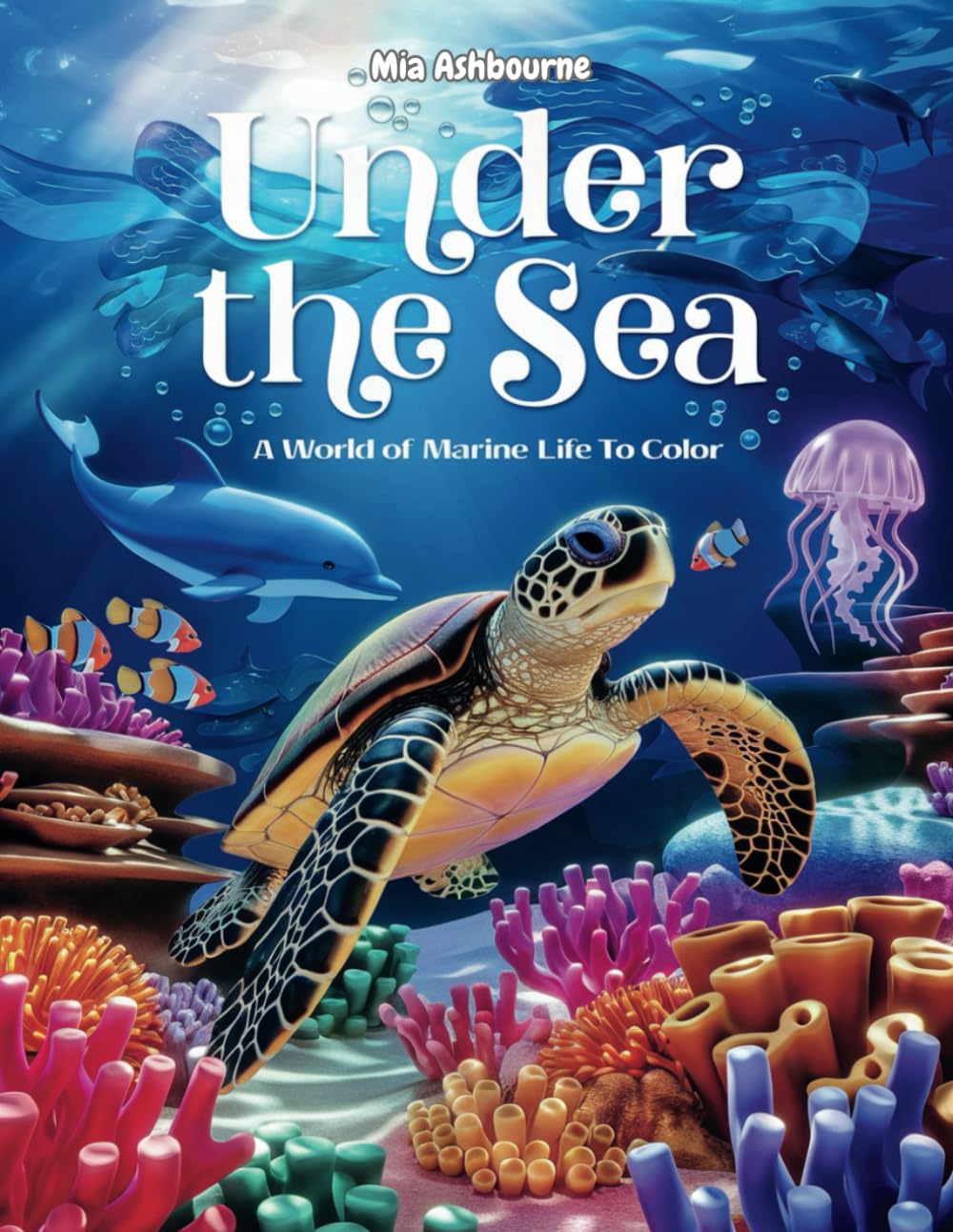 Under the Sea: A World of Marine Life to Color: Coloring Book