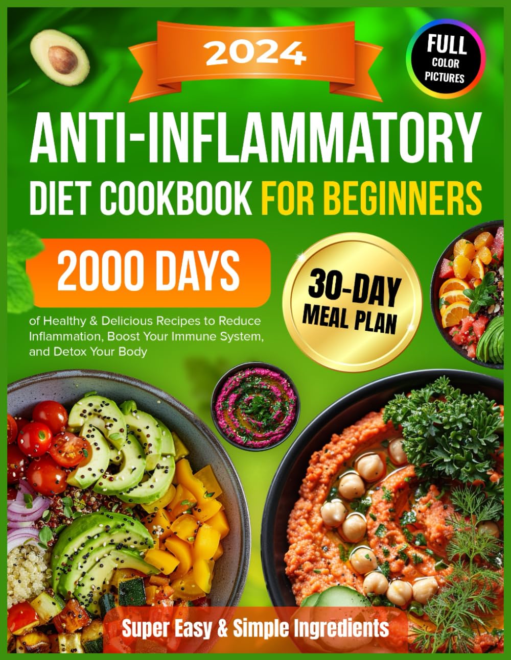 Super Easy Anti-Inflammatory Diet Cookbook for Beginners: 2000 Days of Healthy & Delicious Recipes with Simple Ingredients and a 30-Day Meal Plan to … Diet Cookbook 2024 with Pictures)