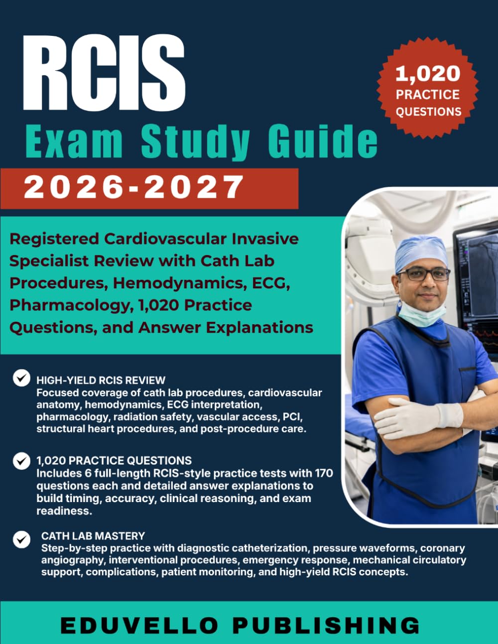RCIS Exam Study Guide 2026-2027: Registered Cardiovascular Invasive Specialist Review with Cath Lab Procedures, Hemodynamics, ECG, Pharmacology, 1,020 Practice Questions, and Answer Explanations