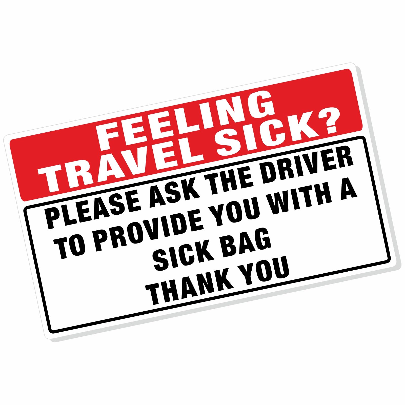 Platinum Place Red Do You Feel Travel Sick- On White-Are Feeling-Ask Driver For Sick Bag-Taxi,Minicab,Minibus Sticker-Information Notice Vinyl Sign T13