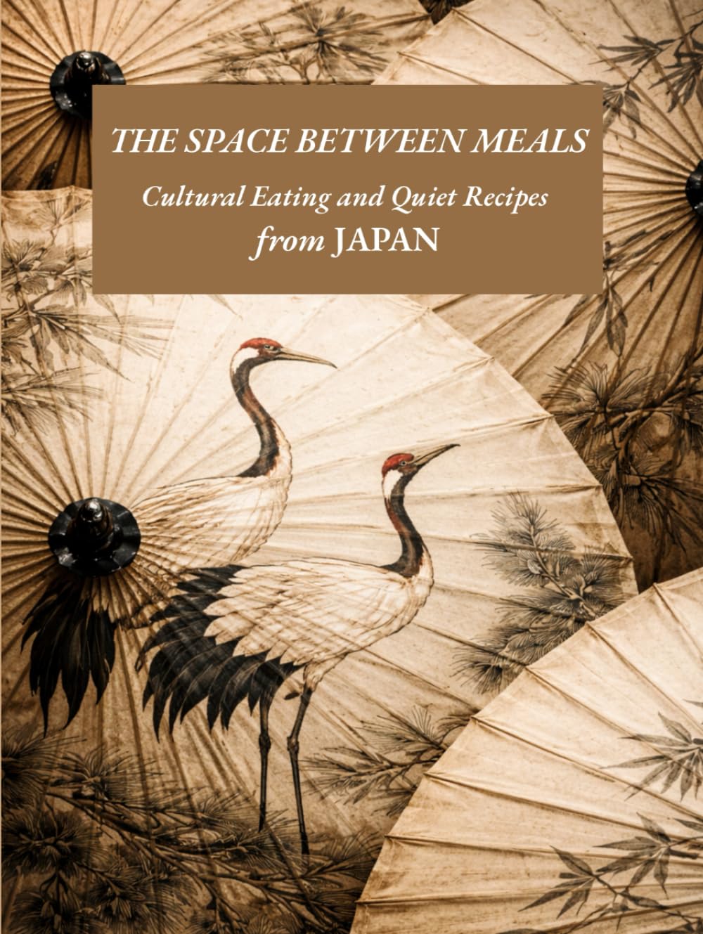 The Space Between Meals: A Japanese Cookbook of Cultural Essays and Regional Recipes