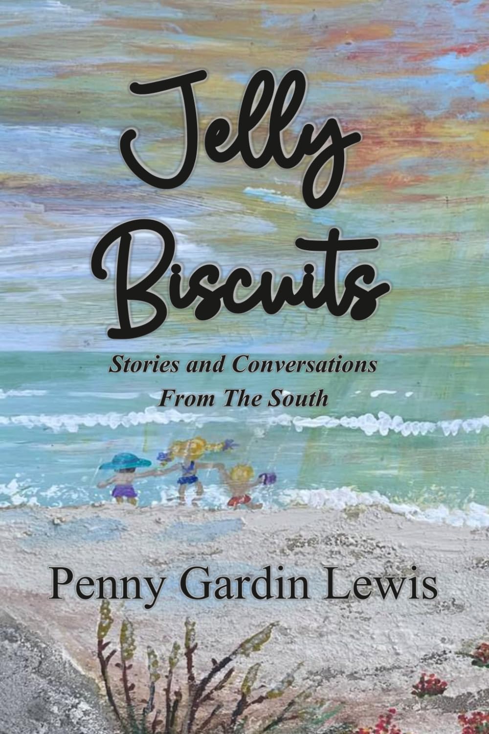 Jelly Biscuits: Stories and Conversations from the South