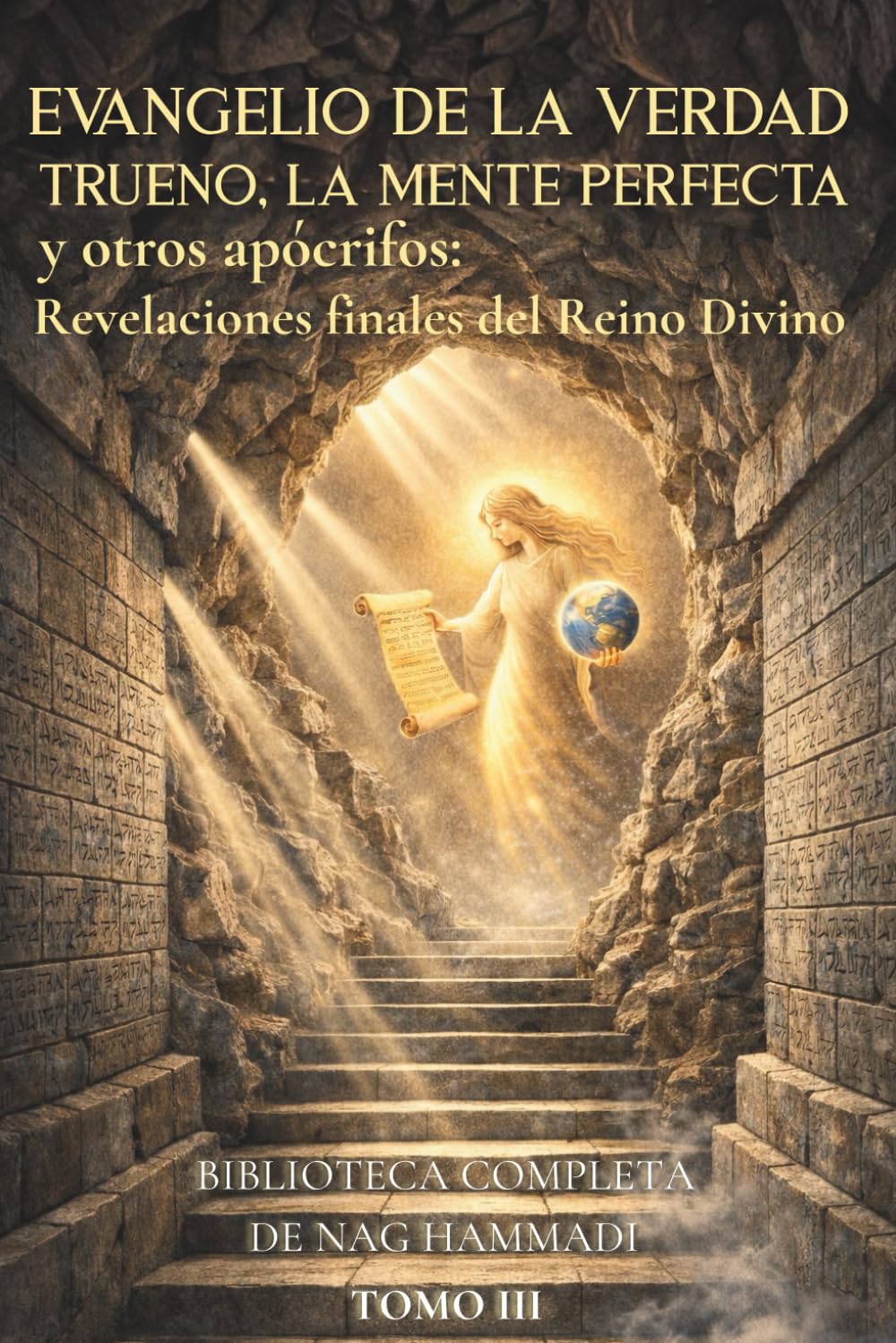 Evangelio de la Verdad, Trueno la mente perfecta y otros apócrifos: Visiones apocalípticas y revelaciones del Reino Divino (Evangelios Apócrifos de Nag Hammadi)