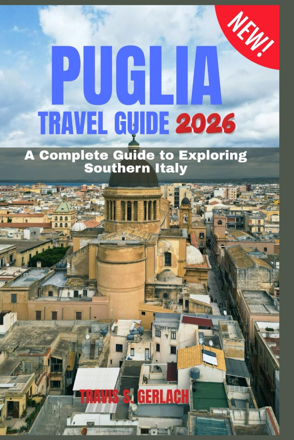 PUGLIA TRAVEL GUIDE 2026