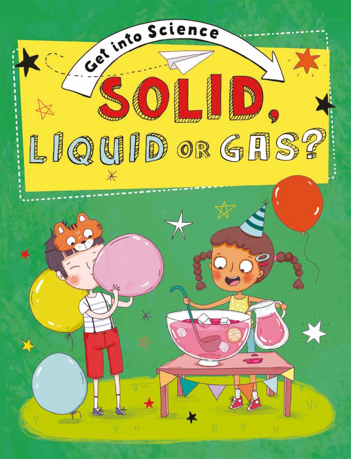 Get Into Science: Solid, Liquid or Gas? by Jane Lacey (Hardback Book)