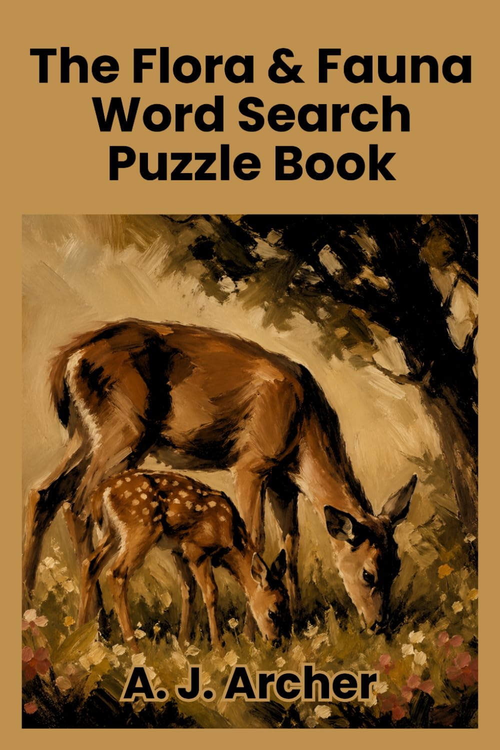 The Flora & Fauna Word Search Puzzle Book: 55 Nature Word Find Puzzles | 6x9 110 Pages | The Perfect Gift For Teens and Adults Who Are Botany Enthusiasts and Wildlife Lovers