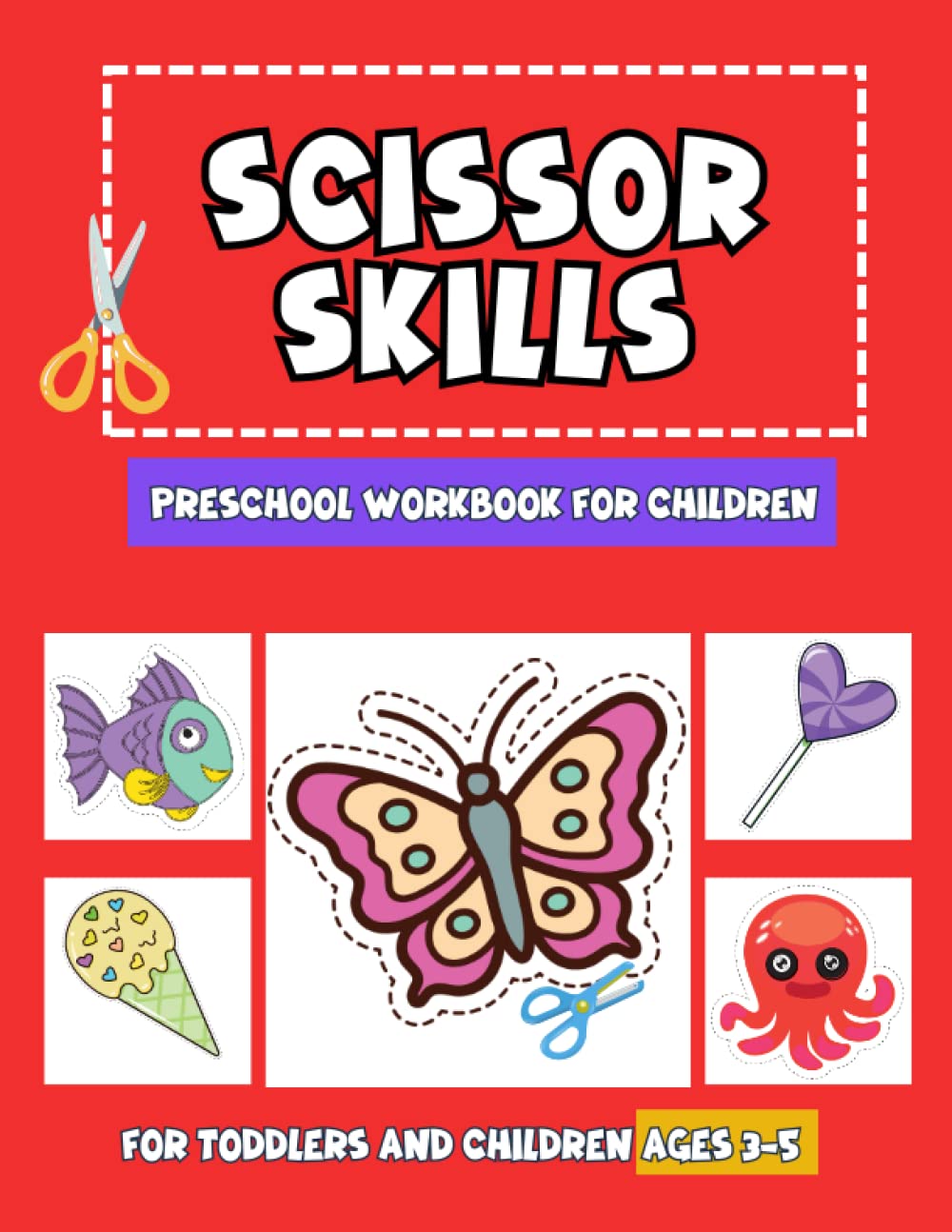 Scissor Skills Preschool Workbook for Children: A Cutting Practice Book for Toddlers and Children Ages 3-5