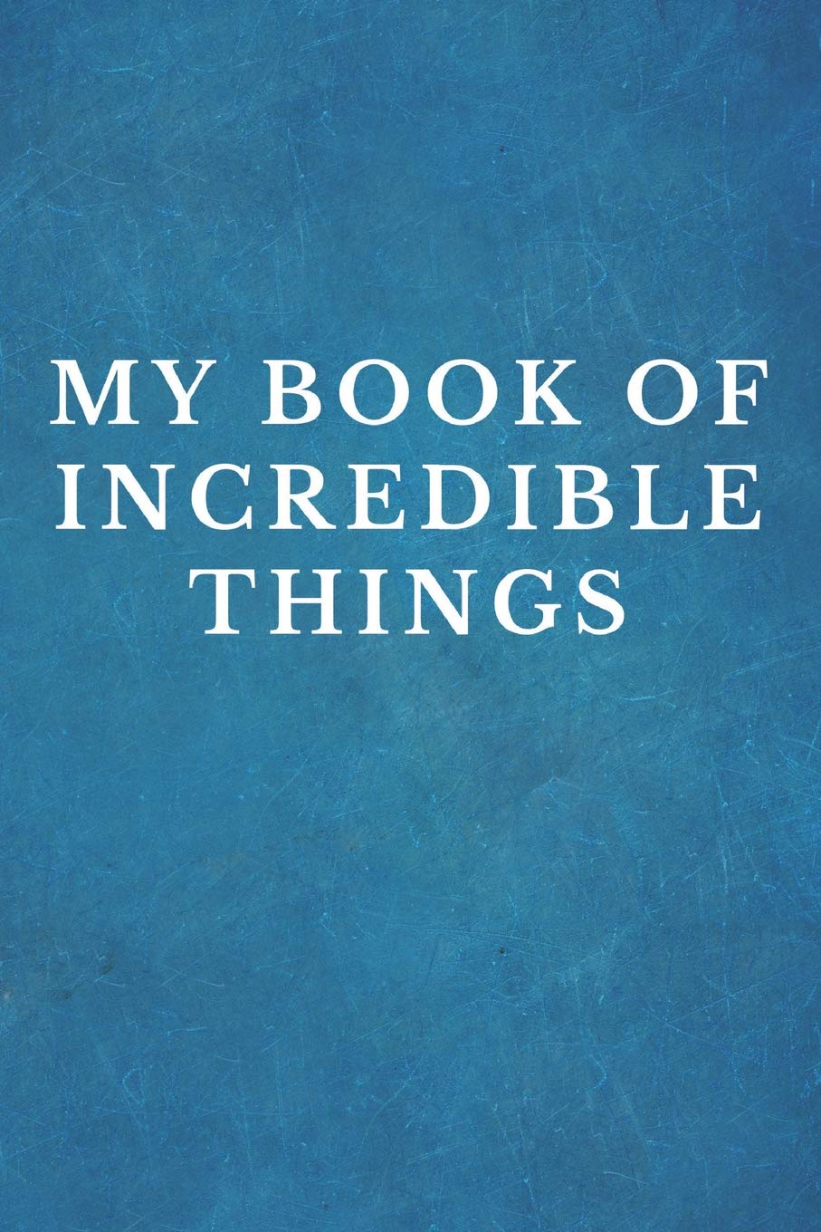 My Book Of Incredible Things: Funny work and project themed notepad, College Ruled blank notebook