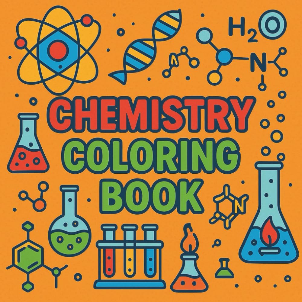 Chemistry Coloring Book: Relaxing Coloring Pages Featuring Molecules, Atoms, Scientists, and Fun Lab Experiments