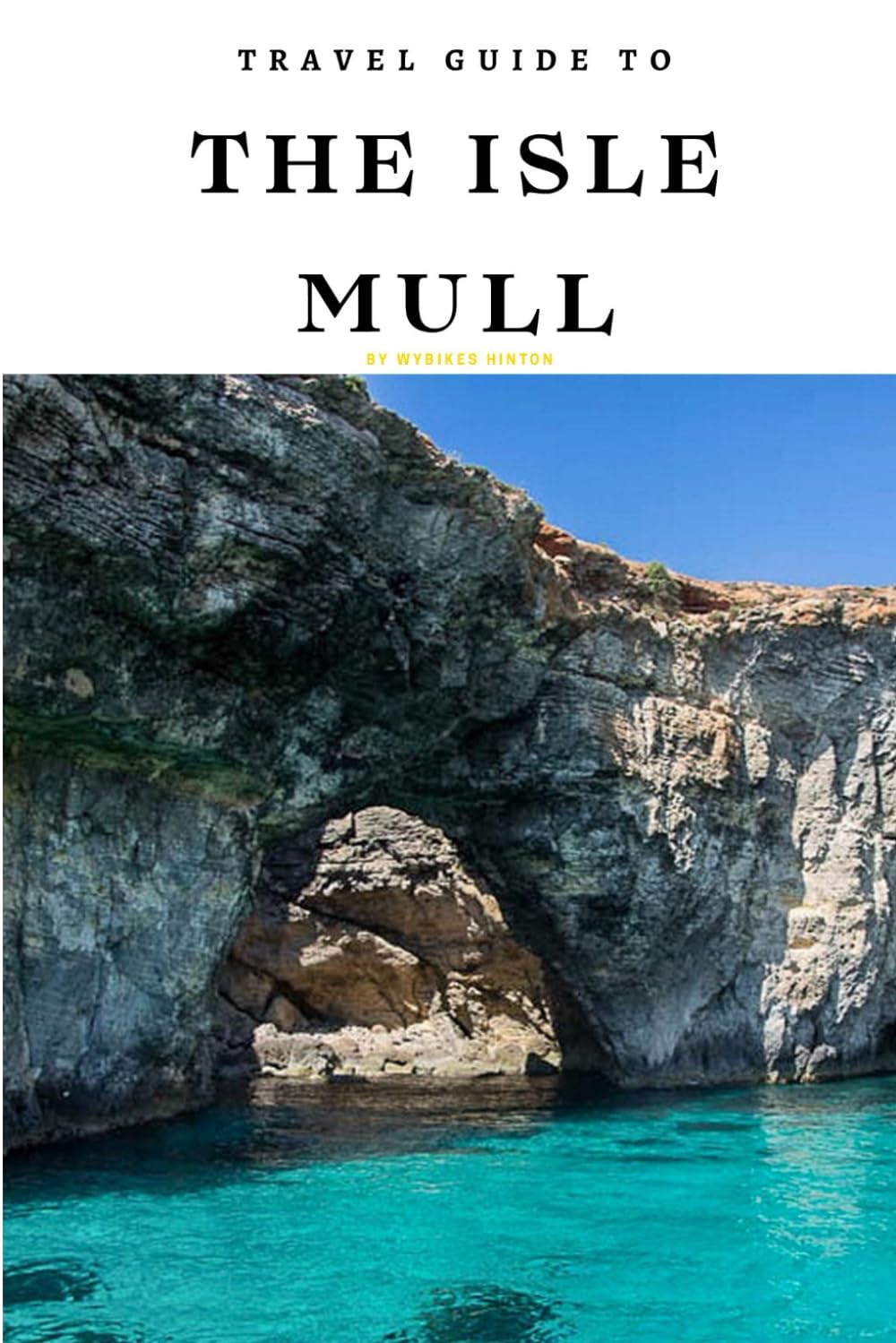 Travel Guide To The Isle of Mull: The Only Companion You Need! (Europe Travel Guides)