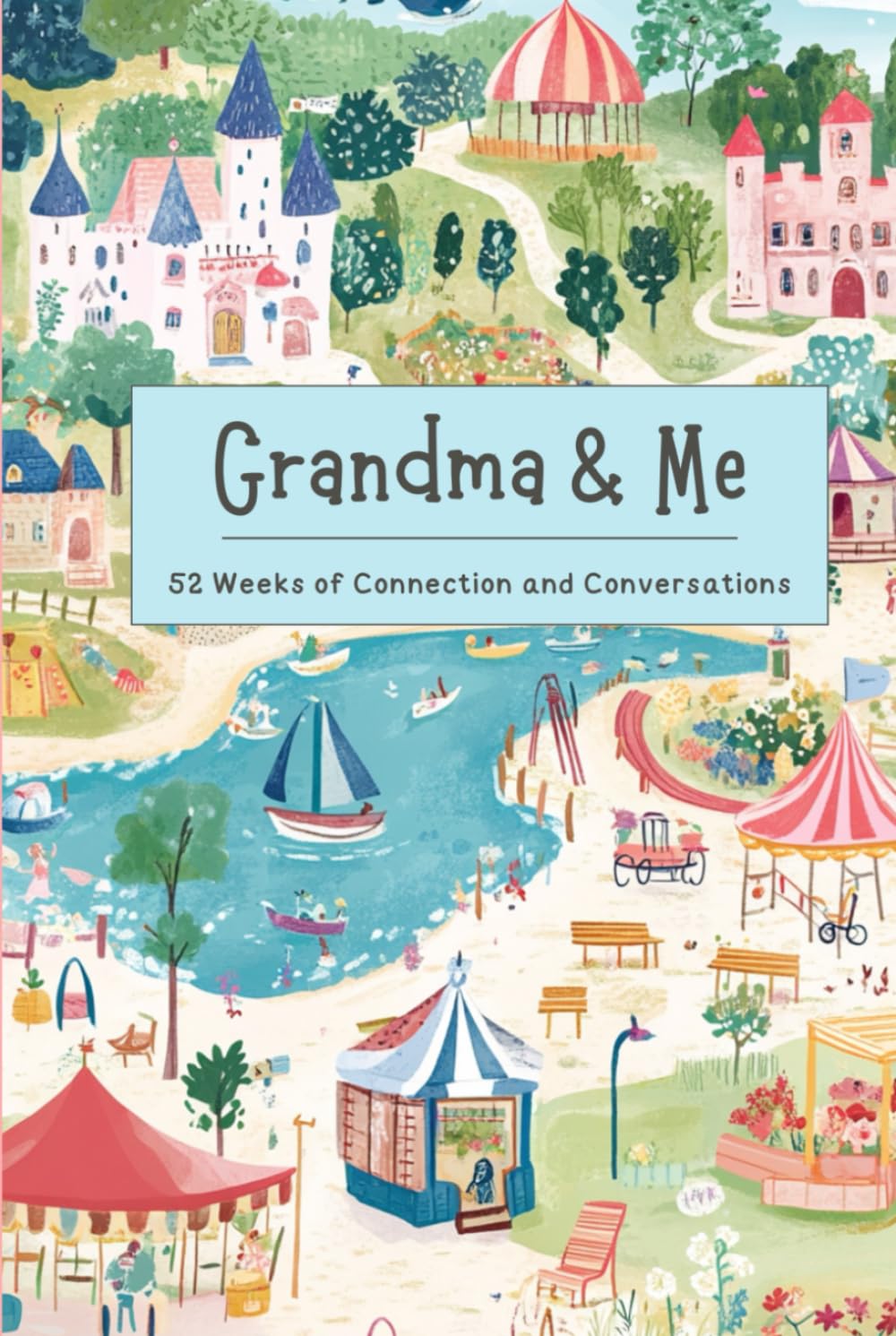 Grandma & Me Grandparent-Young Child Conversation Journal: 52 Weeks of Bonding Back-and-Forth Questions: Strengthen your connection with fun, engaging ... between grandparents and grandchild.