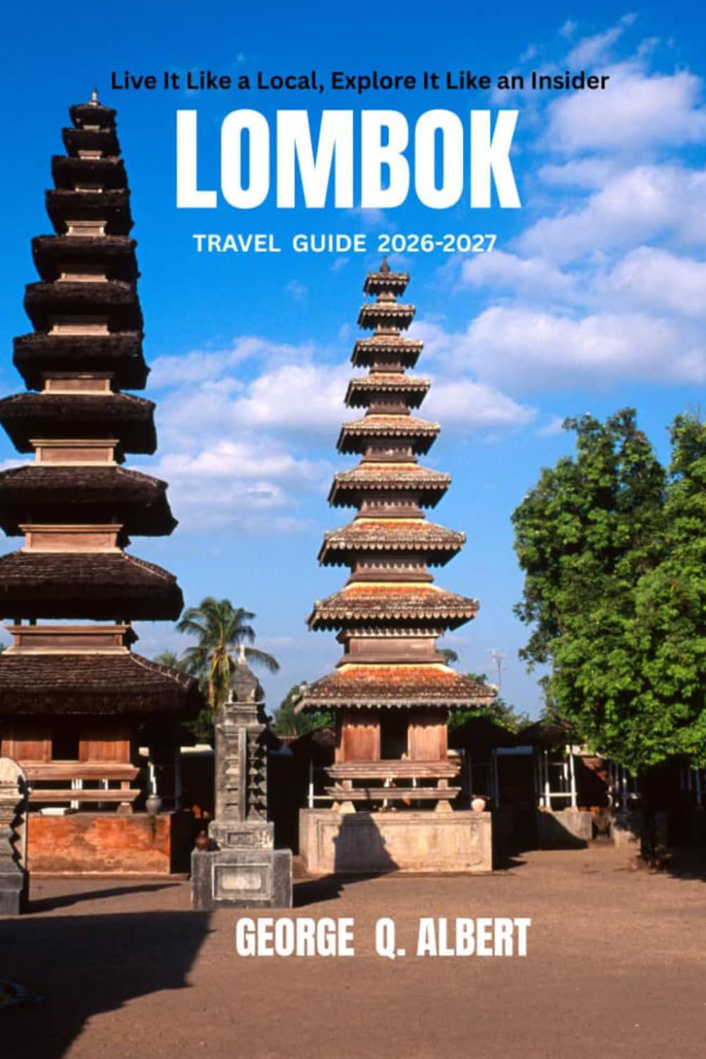 Lombok Travel Guide 2026-2027: Live It Like a Local, Explore It Like an Insider (Easygoing Journeys)