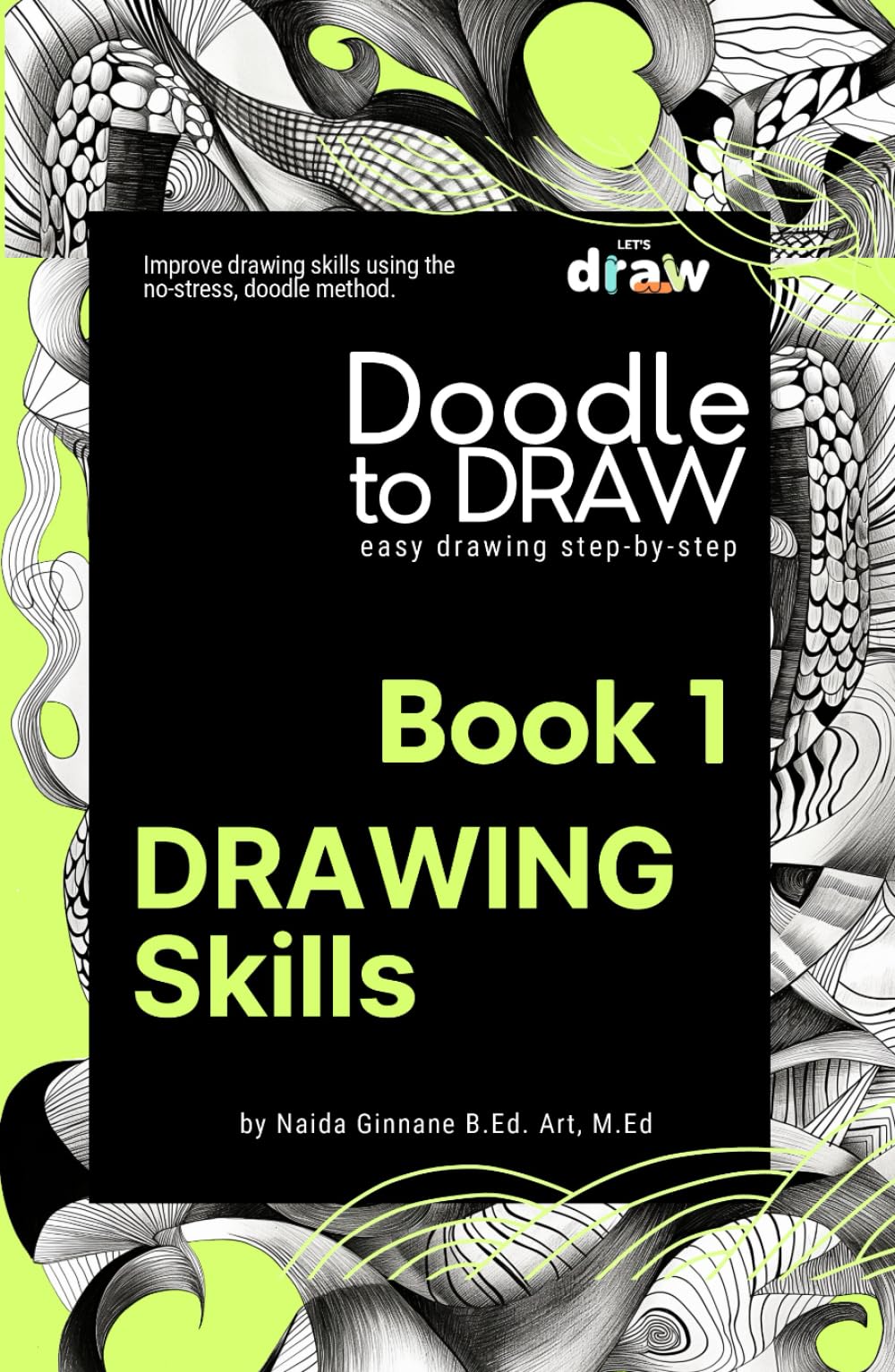 Doodle to Draw, Book 1: Drawing Skills- Easy drawing step-by-step: Improve drawing skills using the no-stress doodle method.
