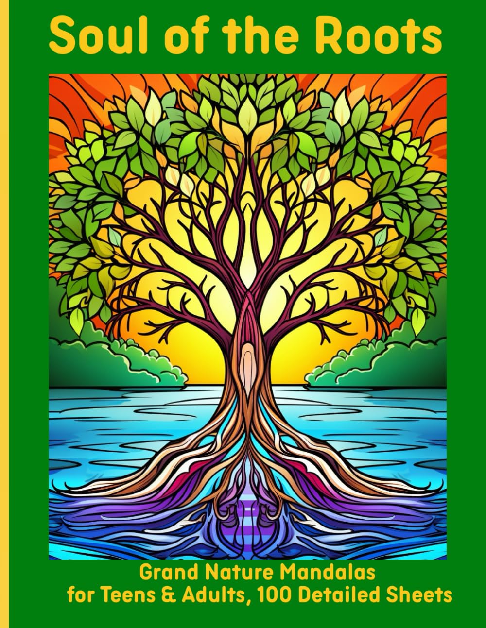 Soul of the Roots: Grand Nature Mandalas for Teens & Adults, 100 Detailed Sheets