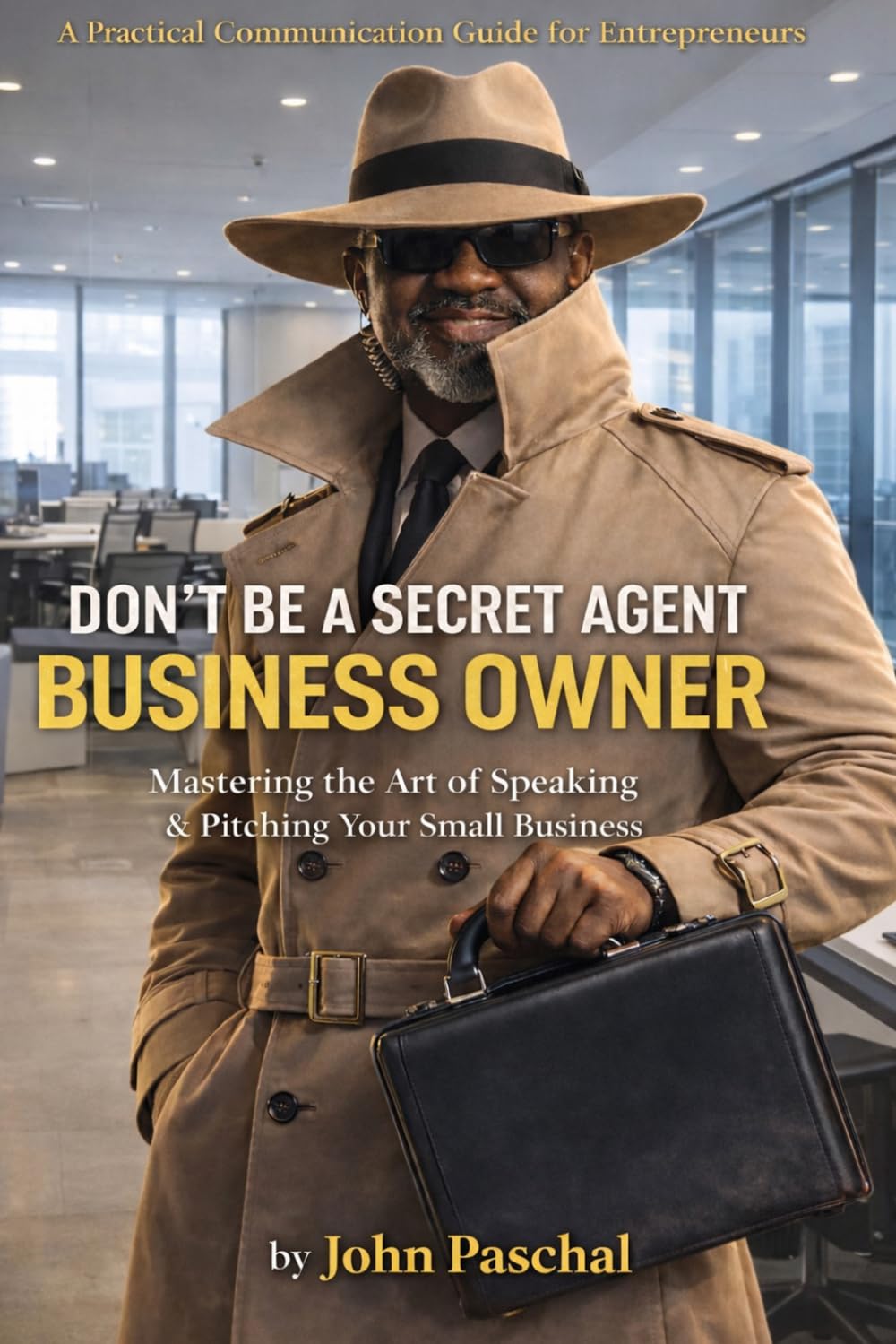 Don’t Be a Secret Agent Business Owner: Mastering the Art of Speaking & Pitching Your Small Business