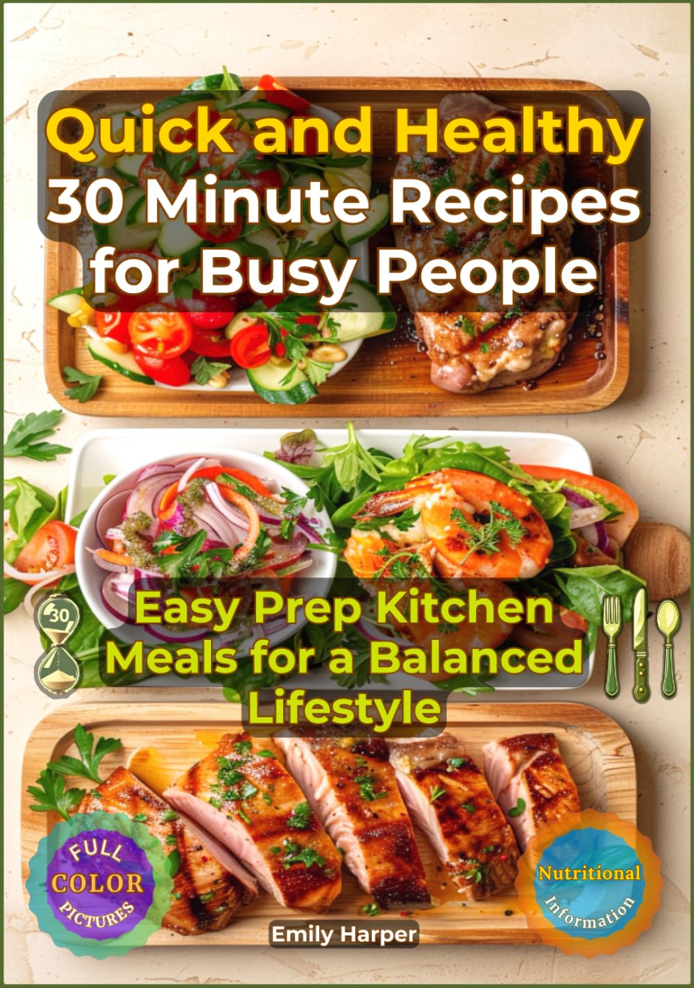 Quick and Healthy 30 Minute Recipes for Busy People: Easy Prep Kitchen Meals for a Balanced Lifestyle