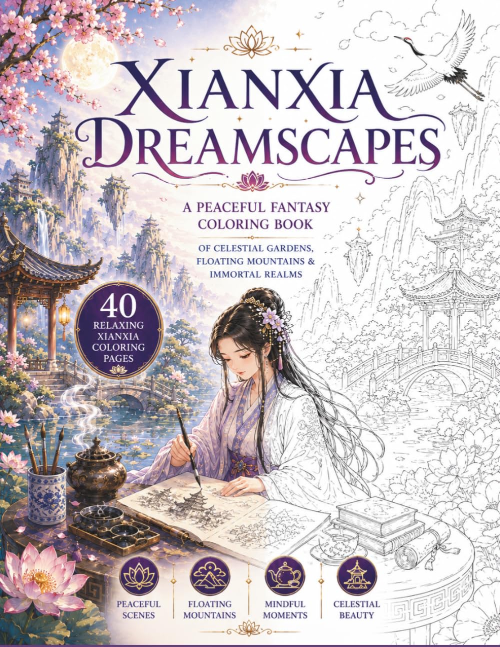 Xianxia Dreamscapes: A Peaceful Fantasy Coloring Book of Celestial Gardens, Floating Mountains & Immortal Realms