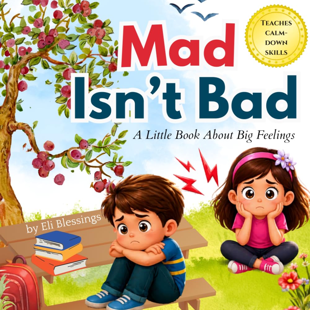 Mad Isn't Bad: A Faith-Filled Guide to Help Kids Understand Anger, Manage Emotions, and Stay Calm (Growing With God)