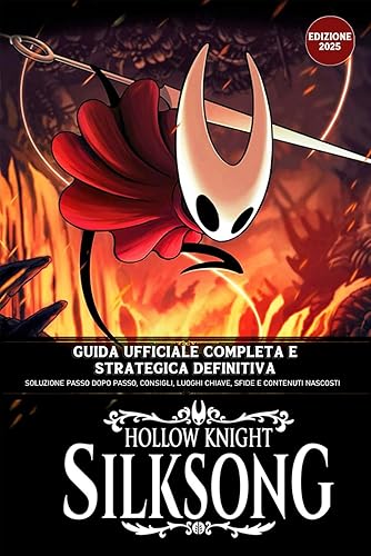 Hollow Knight: Silksong – Guida Ufficiale Completa E Strategica Definitiva