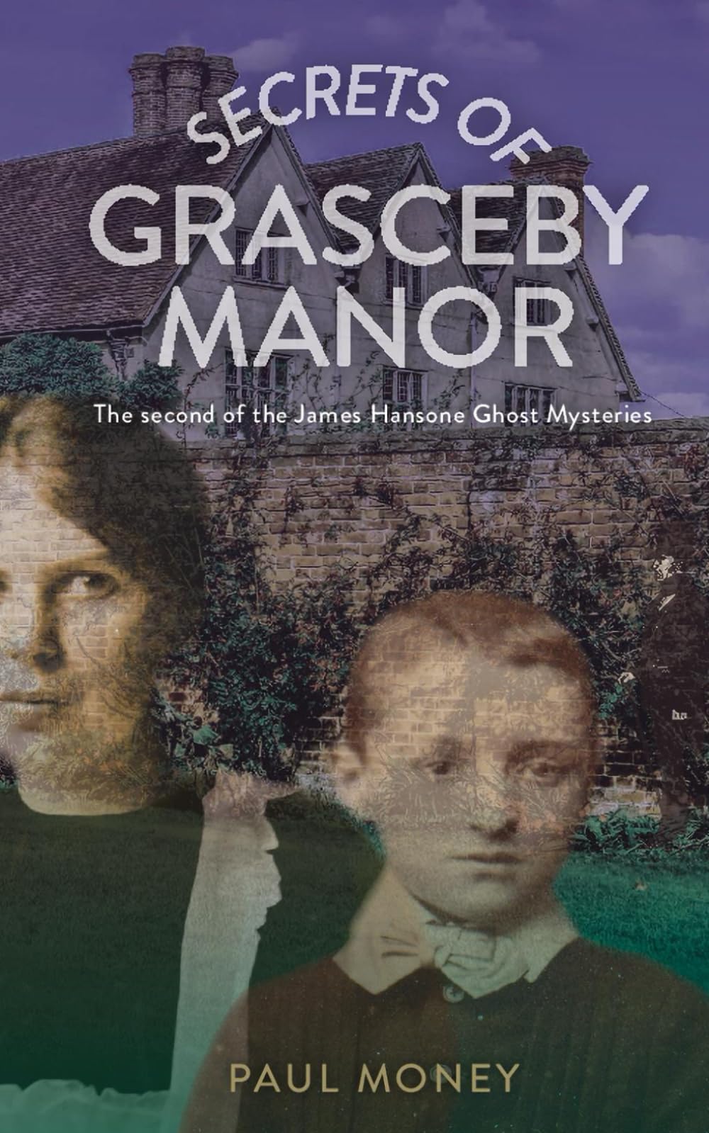 Secrets of Grasceby Manor: The second of the James Hansone Ghost Mysteries: 2