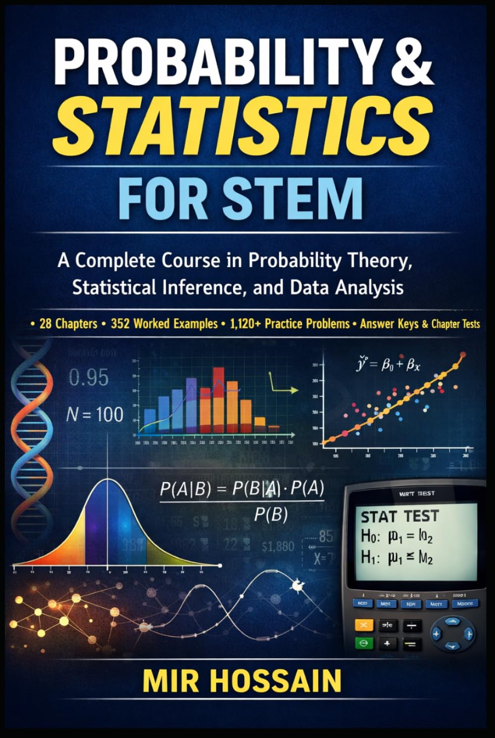 PROBABILITY & STATISTICS FOR STEM: A Complete Course in Probability Theory, Statistical Inference, and Data Analysis