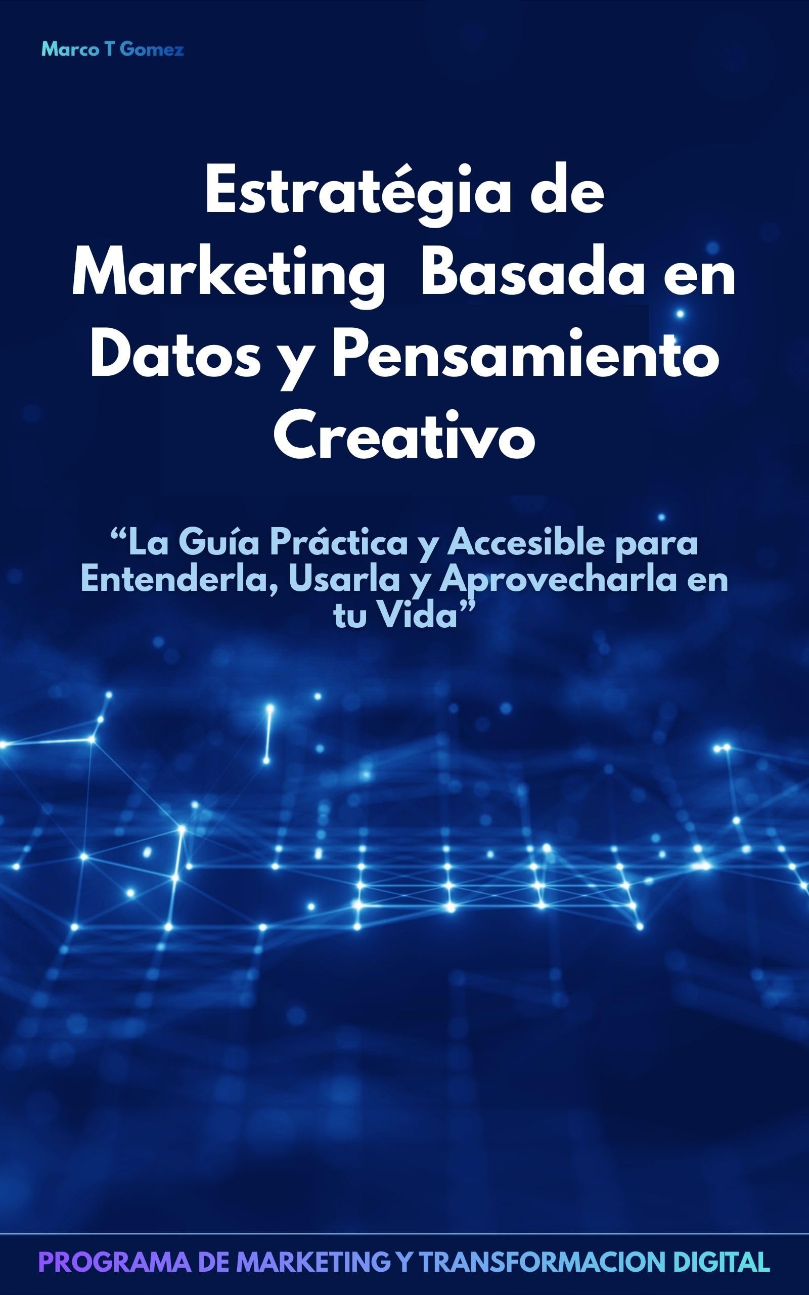 E-book 2: Marketing Estratégico Basado en Datos y Pensamiento Creativo (PROGRAMA DE MARKETING Y TRANSFORMACION DIGITAL.) (Spanish Edition)
