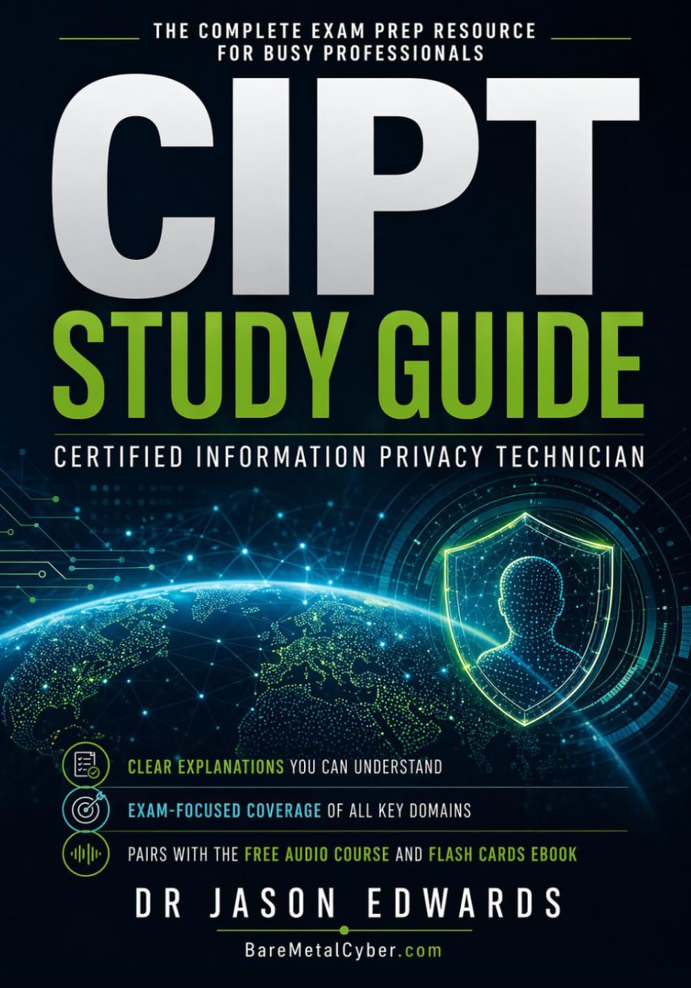 CIPT For Busy People: The Busy Candidate’s Playbook for Passing the IAPP CIPT Exam (Bare Metal Cyber Study Guides)