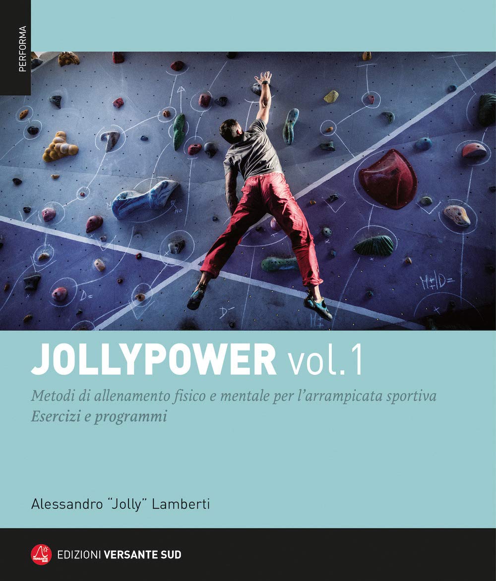 Jollypower. Metodi di allenamento fisico e mentale per l'arrampicata sportiva