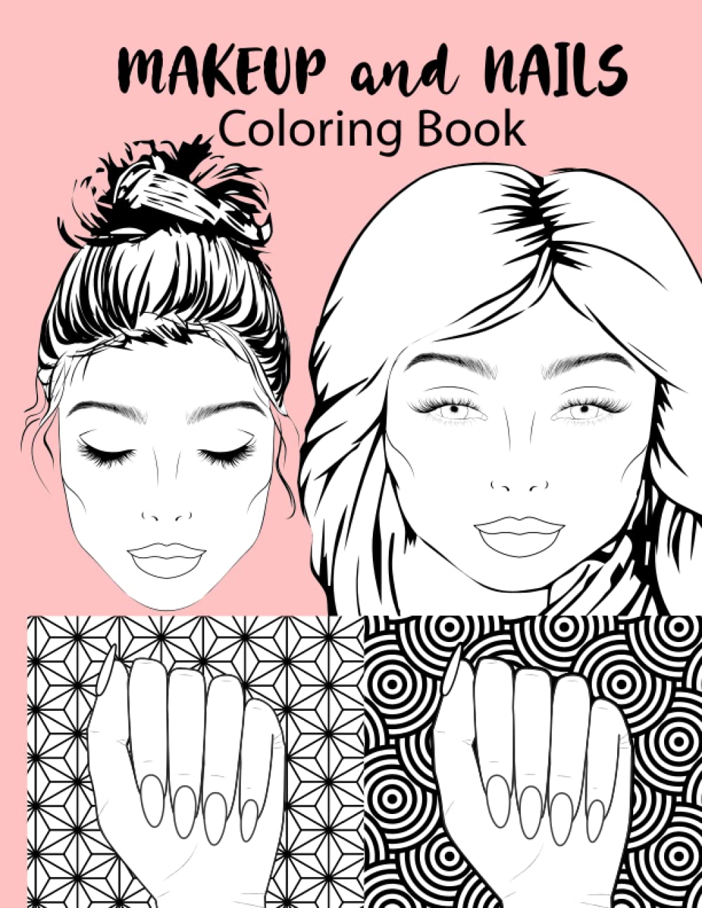 Makeup and Nails Coloring Book: Blank Makeup Face Chart and Nails Worksheets for Makeup Lovers | Coloring Pages for Stress-relieving Relaxation Creative and Fun