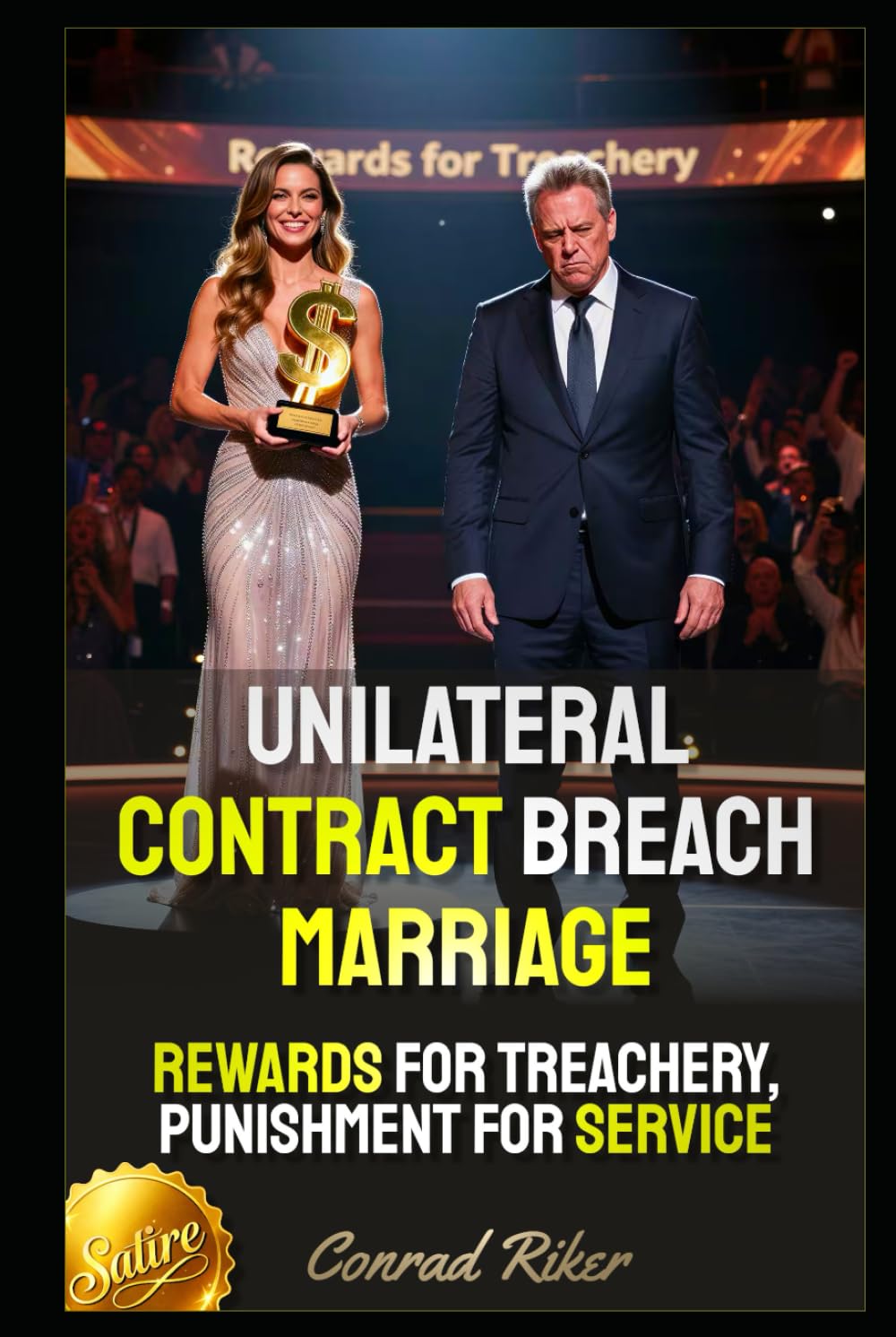 Unilateral Contract Breach Marriage: Rewards For Treachery, Punishment For Service (redpilled revolutionary civil rights for men (satire))