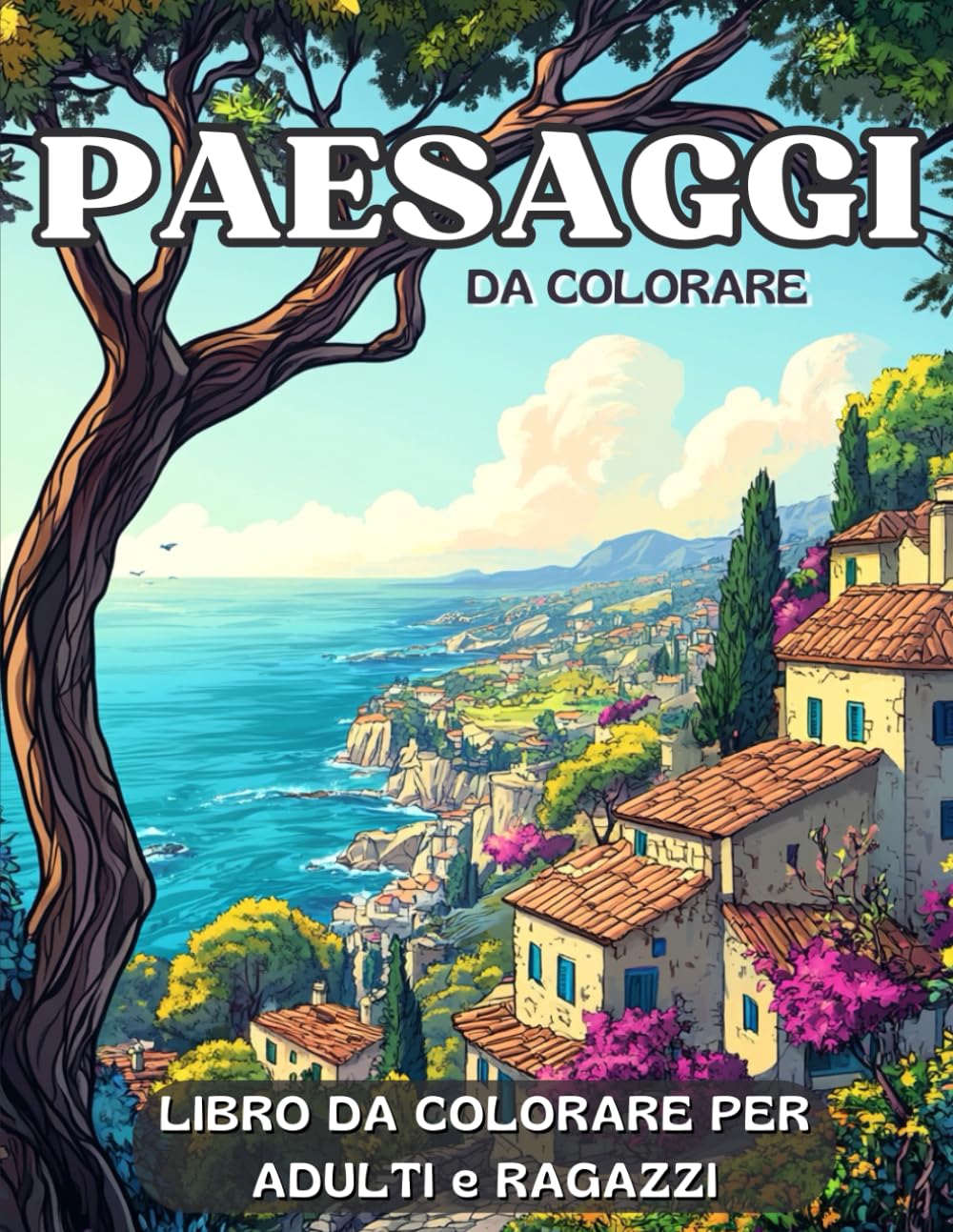 Paesaggi: Libro da Colorare per Adulti e Ragazzi con 60 Splendide Immagini Rilassanti di Natura, Città, Mare e Montagna.