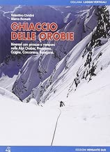 Scaricare Ghiaccio delle Orobie. Itinerari con picozze e ramponi nelle Alpi Orobie, Presolana, Grigne, Concarena, Resegone pdf gratis