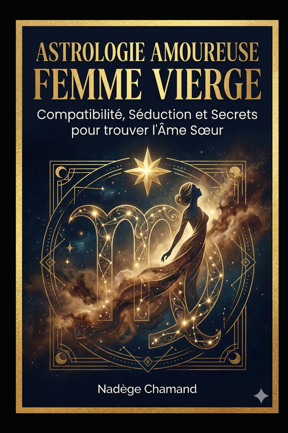 Astrologie Amoureuse : Femme Vierge: Compatibilité, Séduction et Secrets pour trouver l'Âme Sœur