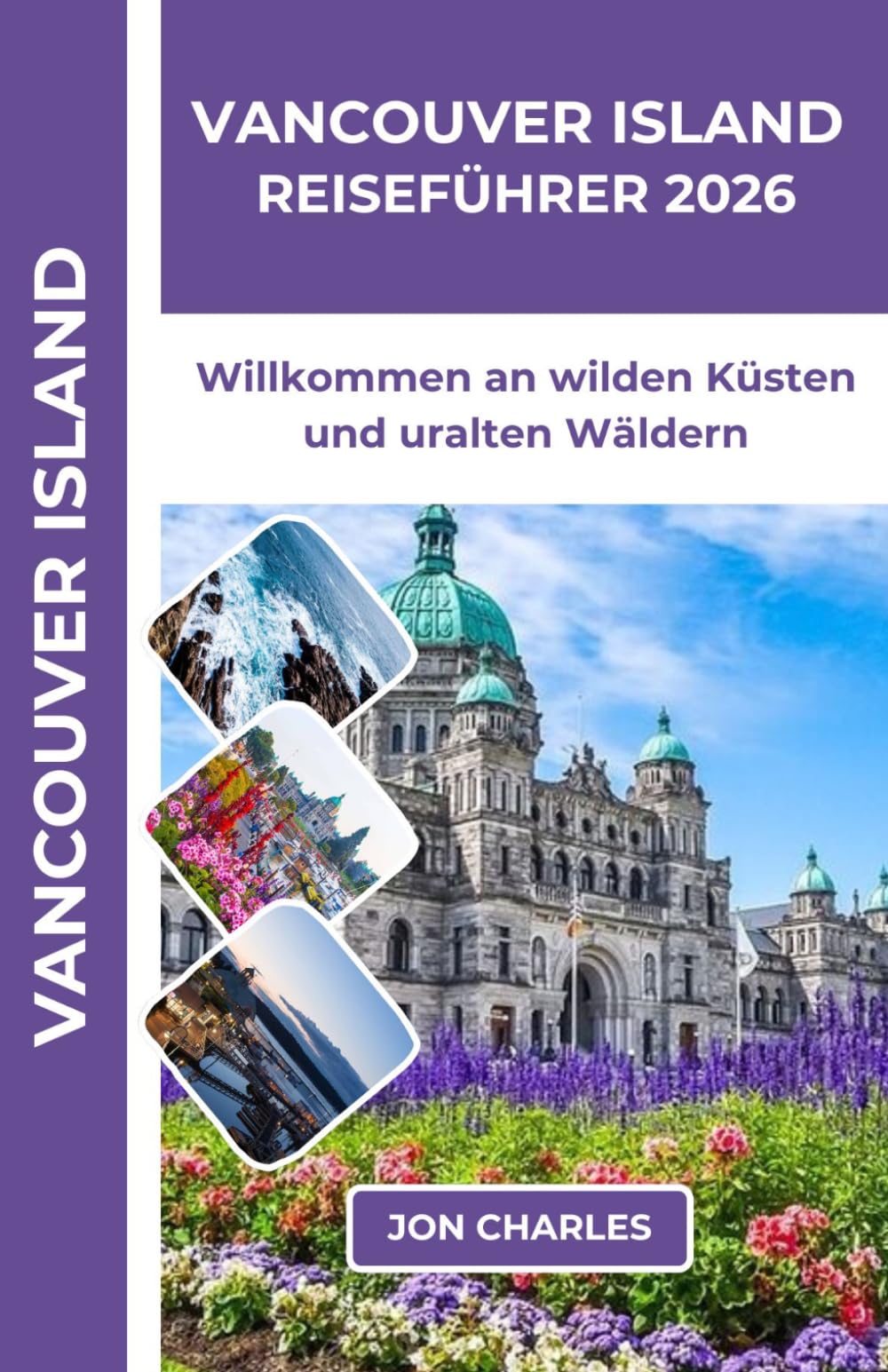 VANCOUVER ISLAND REISEFÜHRER 2026: WILLKOMMEN BEI WILD COASTLINES, ANCIENT WÄLDERN UND KÜSTENABENTEUERN