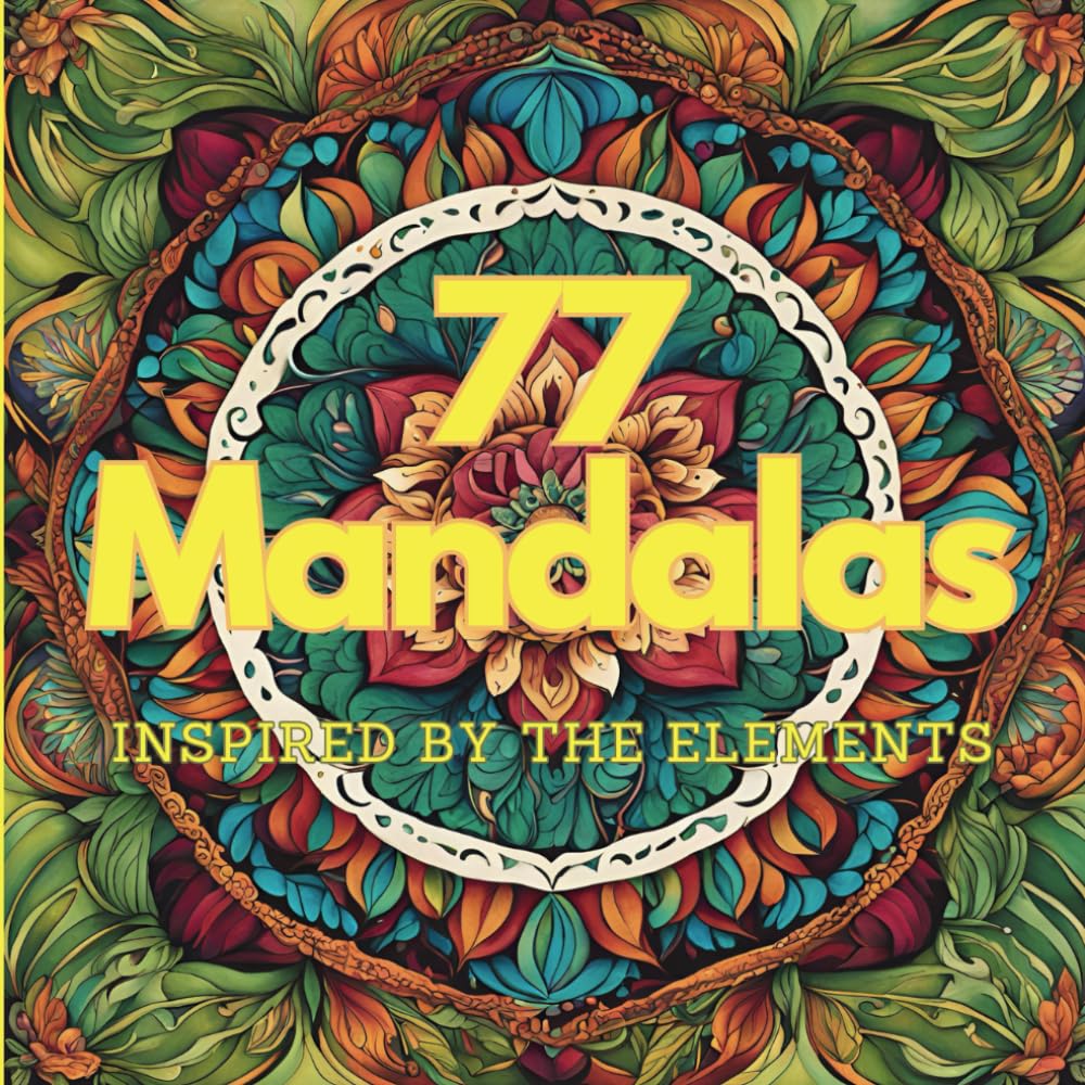 Adult's Antistress Coloring Book Nature's Harmony: Mandalas Inspired by the Elements: Floral Bloom Mandala, Ocean Wave Mandala, Forest Canopy Mandala, ... Mandala, Fire Mandala, Autumn Harvest Mandala